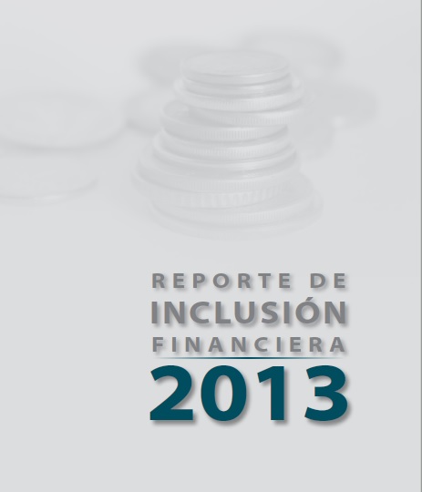 Reporte inclusión financiera 2013 