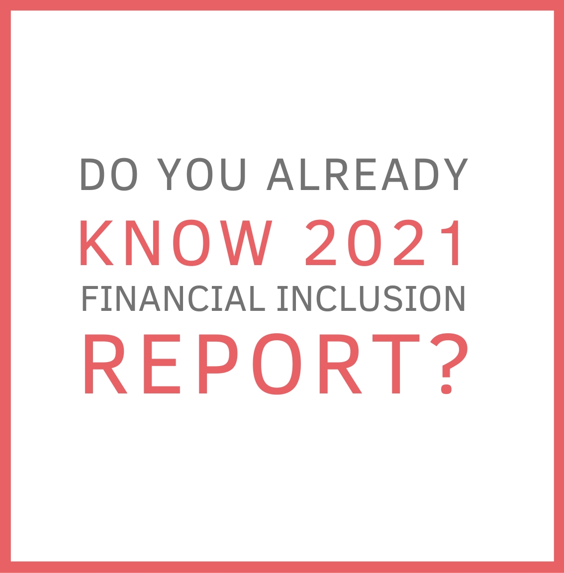 Do you already know 2021 financial inclusion report?