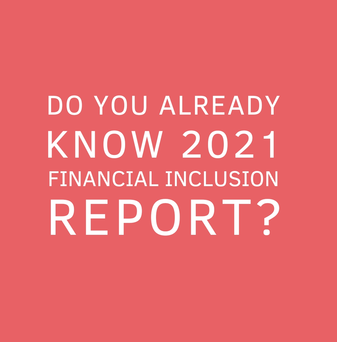 Do you already know 2021 financial inclusion report?