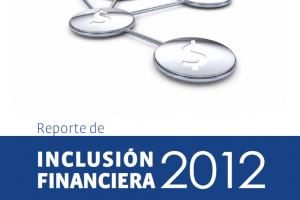 Reporte inclusión financiera 2012