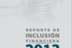 Reporte inclusión financiera 2013 