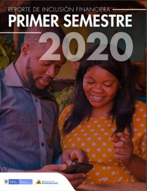 Reporte de Inclusión Financiera Primer Semestre 2020